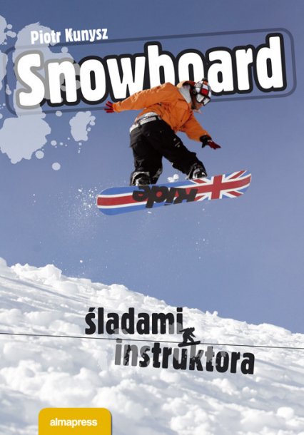 Snowboard Śladami instruktora - Kunysz Piotr | okładka