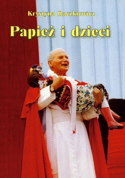 Papież i dzieci - Krystyna Raczkiewicz | okładka
