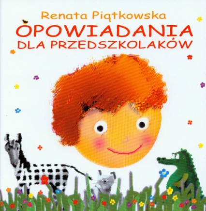 Opowiadania dla przedszkolaków - Renata Piątkowska | okładka
