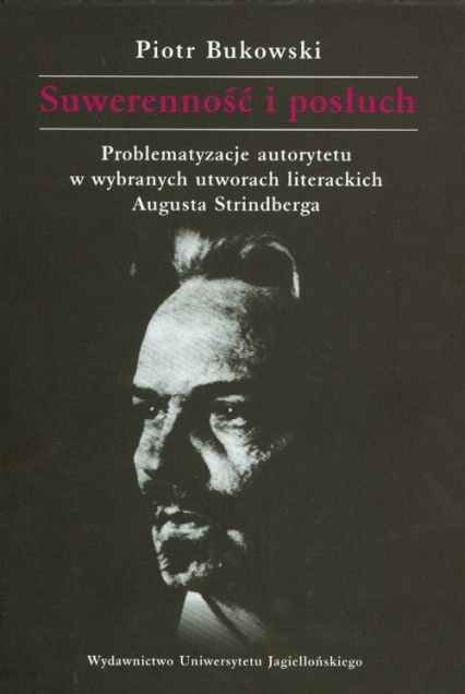 Suwerenność i posłuch Problematyzacje autorytetu w wybranych utworach literackich Augusta Strindberga - Piotr Bukowski | okładka