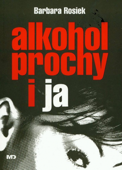 Alkohol prochy i ja - Barbara Rosiek | okładka