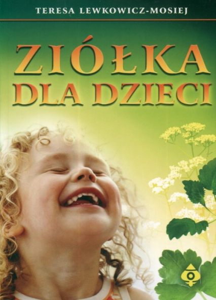 Ziółka dla dzieci - Teresa Lewkowicz-Mosiej | okładka