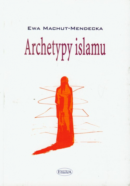 Archetypy islamu - Ewa Machut-Mendecka | okładka
