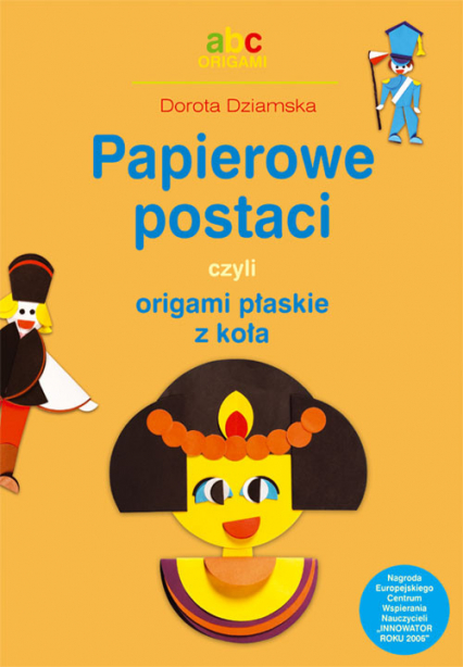 Papierowe postaci czyli origami płaskie z koła ABC Origami - Dorota Dziamska | okładka