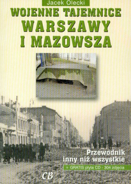 Wojenne tajemnice Warszawy i Mazowsza + CD Przewodnik inny niż wszystkie - Jacek Olecki | okładka