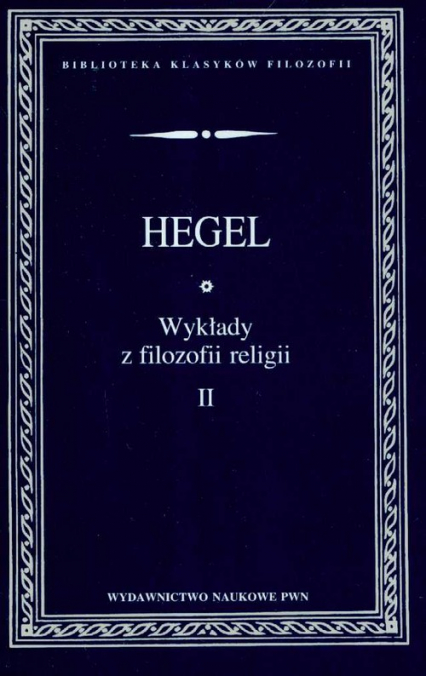 Wykłady z filozofii religii Tom 2 - Hegel Georg Wilhelm Friedrich | okładka