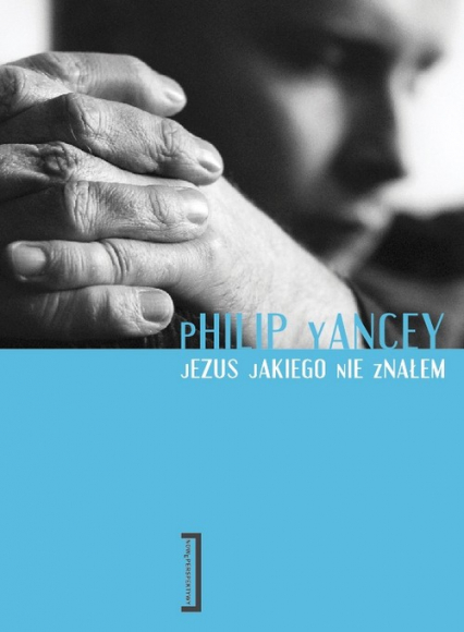 Jezus jakiego nie znałem - Philip Yancey | okładka