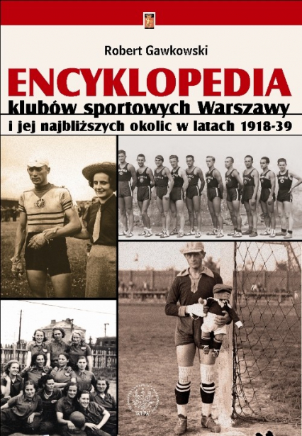Encyklopedia klubów sportowych Warszawy i jej najbliższych okolic w latach 1918-39 - Gawkowski Robert | okładka
