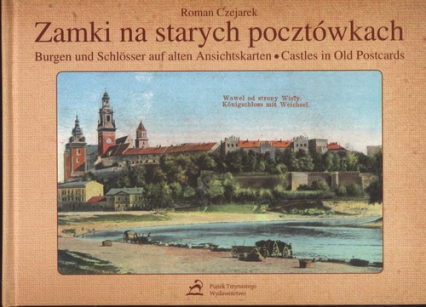 Zamki na starych pocztówkach, Burgen und Schlosser auf alten Ansichtskarten, Castles in Old Postcards - Roman Czejarek | okładka