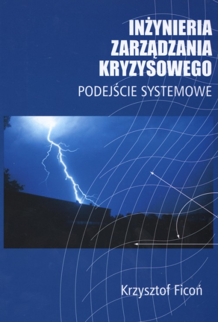 Inżynieria zarządzania kryzysowego Podejście Systemowe - Krzysztof Ficoń | okładka