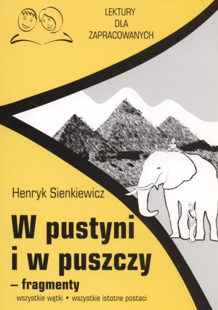 W pustyni i w puszczy fragmenty Lektury dla zapracowanych wszystkie wątki wszystkie istotne postacie - Henryk Sienkiewicz | okładka