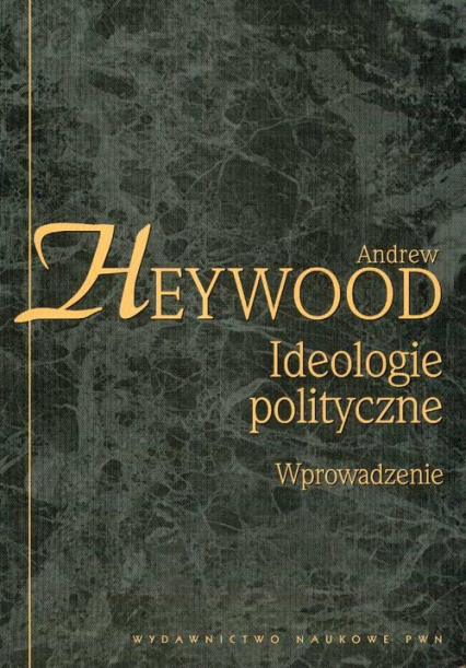 Ideologie polityczne Wprowadzenie - Andrew Heywood | okładka