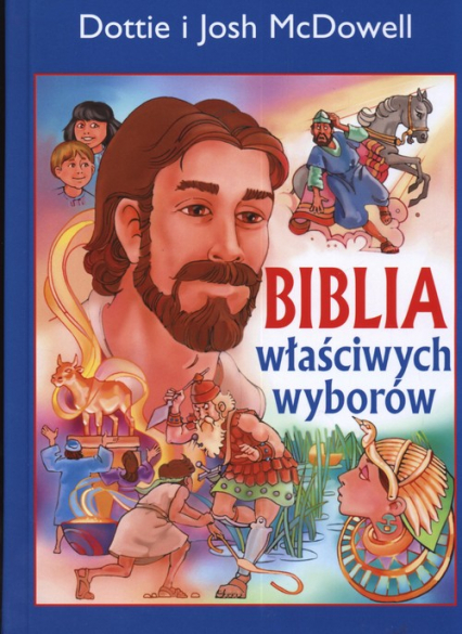 Biblia właściwych wyborów - Josh McDowell, McDowell Dottie | okładka