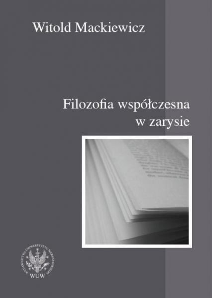 Filozofia współczesna w zarysie - Witold Mackiewicz | okładka