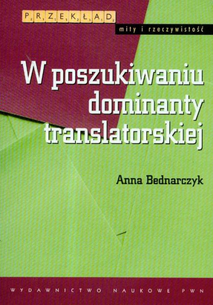 W poszukiwaniu dominanty translatorskiej - Anna Bednarczyk | okładka