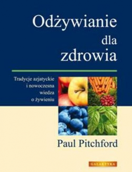 Odżywianie dla zdrowia Tradycje wschodnie i nowoczesna wiedza o żywieniu - Paul Pitchford | okładka