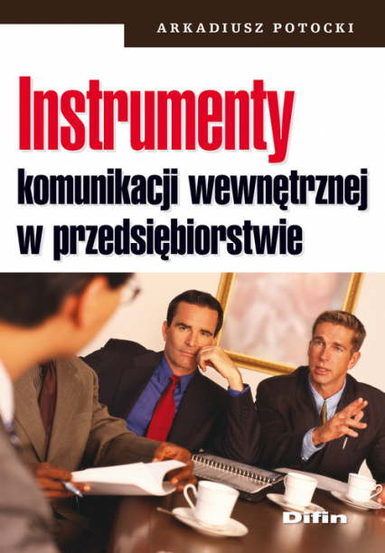 Instrumenty komunikacji wewnętrznej w przedsiębiorstwie - Arkadiusz Potocki | okładka