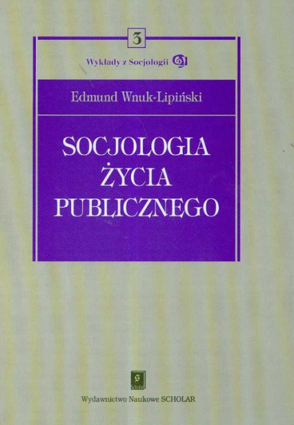 Socjologia życia publicznego Tom 3 - Edmund Wnuk-Lipiński | okładka