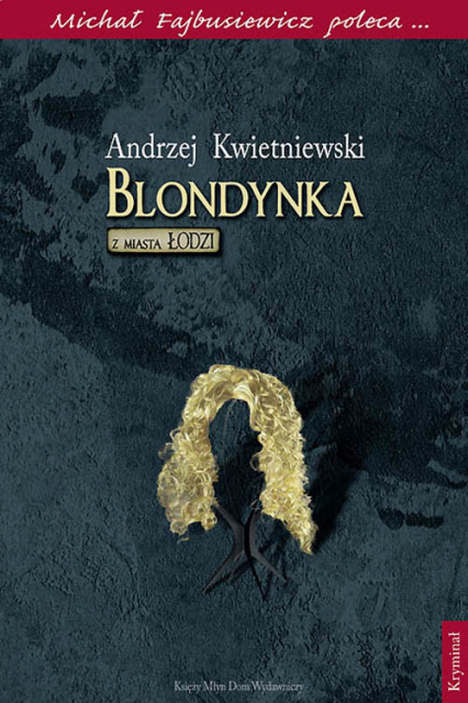 Blondynka z miasta Łodzi Michał Fajbusiewicz poleca... - Andrzej Kwietniewski | okładka