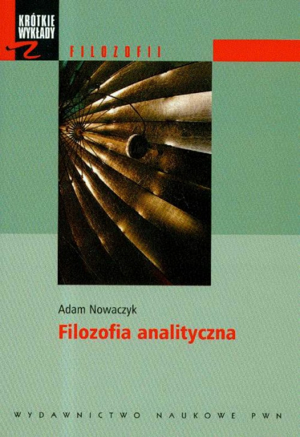Krótkie wykłady z filozofii Filozofia analityczna - Adam Nowaczyk | okładka