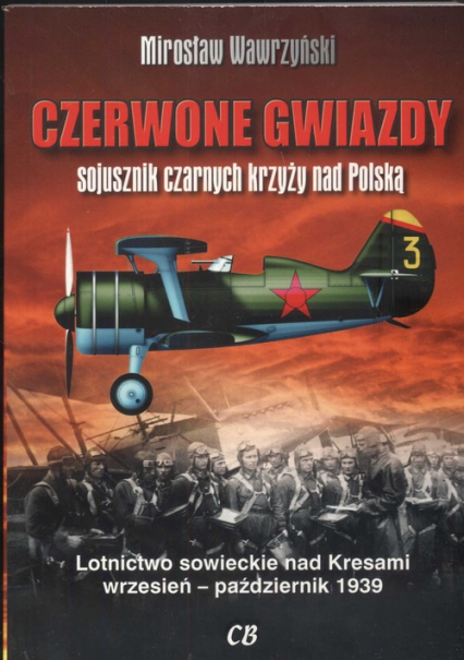 Czerwone gwiazdy sojusznik czarnych krzyży nad Polską - Mirosław Wawrzyński | okładka