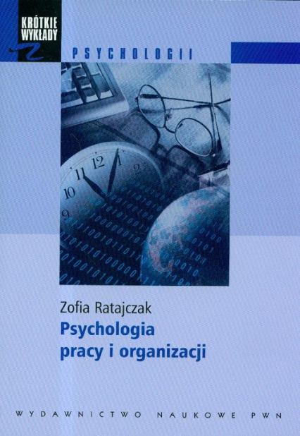 Krótkie wykłady z psychologii Psychologia pracy i organizacji - Ratajczak Zofia | okładka