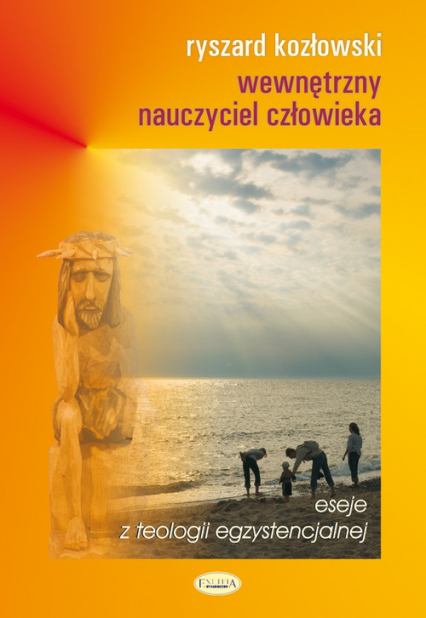 Wewnętrzny nauczyciel człowieka Eseje z teologii egzystencjalnej - Kozłowski Ryszard | okładka