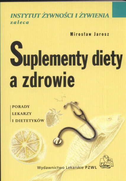 Suplement diety a zdrowie Porady lekarzy i dietetyków - Jarosz Mirosław | okładka