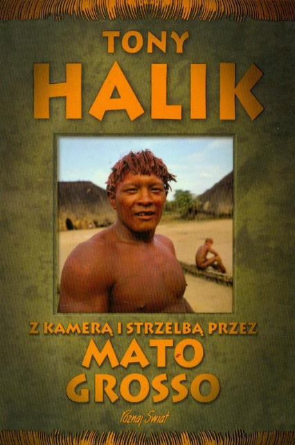 Z kamerą i strzelbą przez Mato Grosso - Tony Halik | okładka