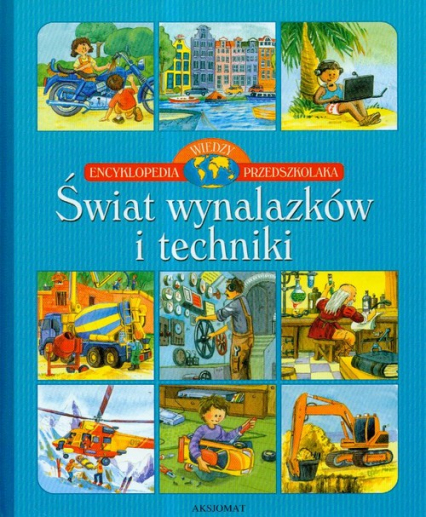 Encyklopedia wiedzy przedszkolaka Świat wynalazków i techniki - Wojciech Gajewski | okładka
