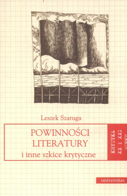 Powinności literatury i inne szkice krytyczne krytyka XX i XXI wieku - Leszek Szaruga | okładka