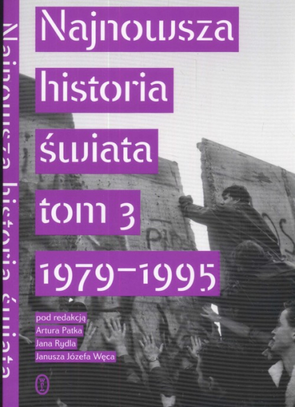 Najnowsza historia świata  Tom 3 1979 -1995 - Artur Patek, Rydel Jan, Węc Józef Janusz | okładka