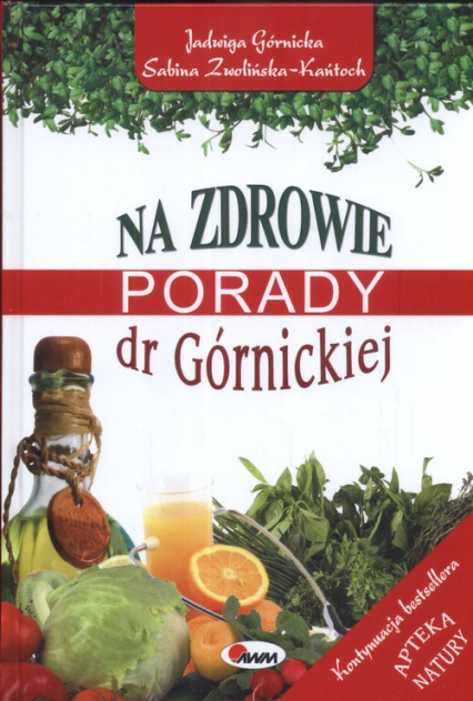 Na zdrowie Porady dr Górnickiej - Górnicka Jadwiga, Zwolińka-Kańtoch Sabina | okładka
