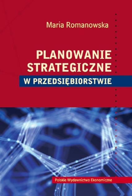 Planowanie strategiczne w przedsiębiorstwie - Romanowska Maria | okładka