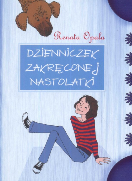 Dzienniczek zakręconej nastolatki część 1 - Renata Opala | okładka