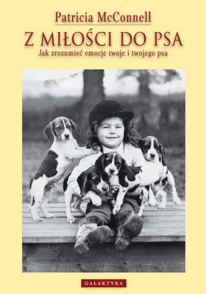 Z miłości do psa Jak zrozumieć emocje twoje i twojego psa - Patricia McConnell | okładka
