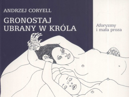 Gronostaj ubrany w króla Aforyzmy i mała proza - Andrzej Coryell | okładka