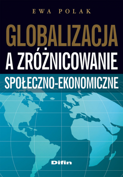 Globalizacja a zróżnicowanie społeczno-ekonomiczne - Ewa Polak | okładka