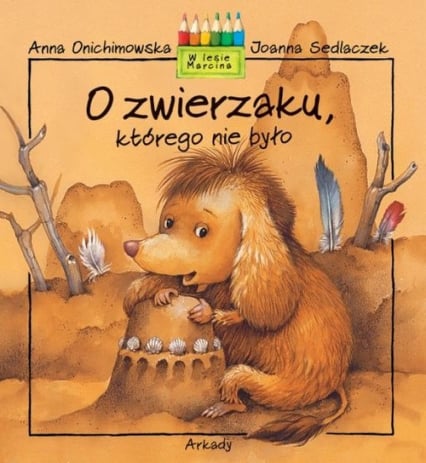 O zwierzaku  którego nie było - Anna Onichimowska, Joanna Sedlaczek | okładka
