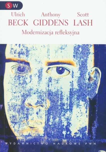Modernizacja refleksyjna Polityka, tradycja i estetyka w porządku społęcnzym nowoczesności - Beck Ulrich, Lash Scott | okładka