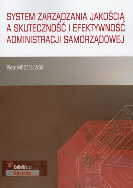 System zarządzania jakością a skuteczność i efektywność administracji samorządowej - Modzelewski Piotr | okładka
