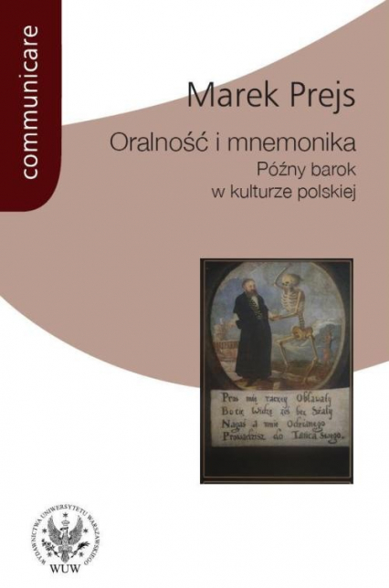 Oralność i mnemonika Późny barok w kulturze polskiej - Marek Prejs | okładka