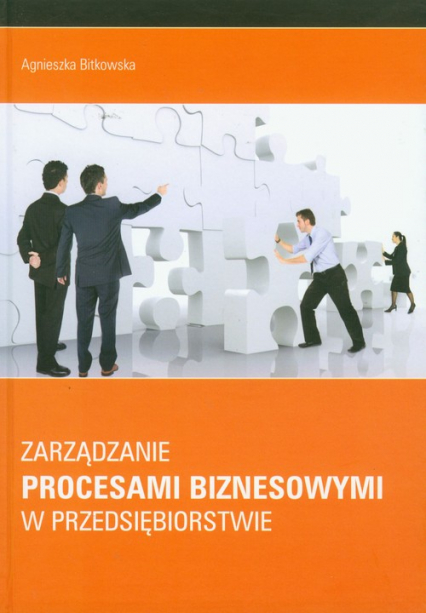Zarządzanie procesami biznesowymi w przedsiębiorstwie - Agnieszka Bitkowska | okładka