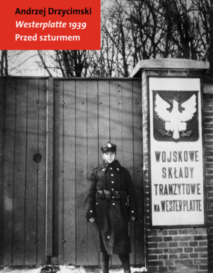 Westerplatte 1939 Przed szturmem - Andrzej Drzycimski | okładka