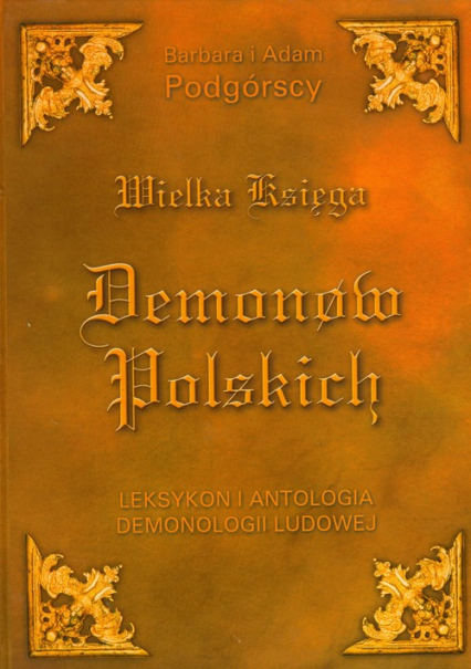 Wielka księga demonów polskich Leksykon i antologia demonologii ludowej - Podgórska Barbara, Podgórski Adam | okładka