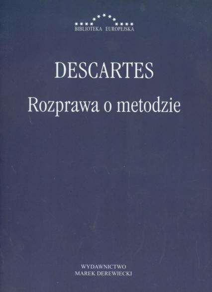 Rozprawa o metodzie Właściwego kierowania rozumem i poszukiwania prawdy w naukach - Rene Descartes | okładka