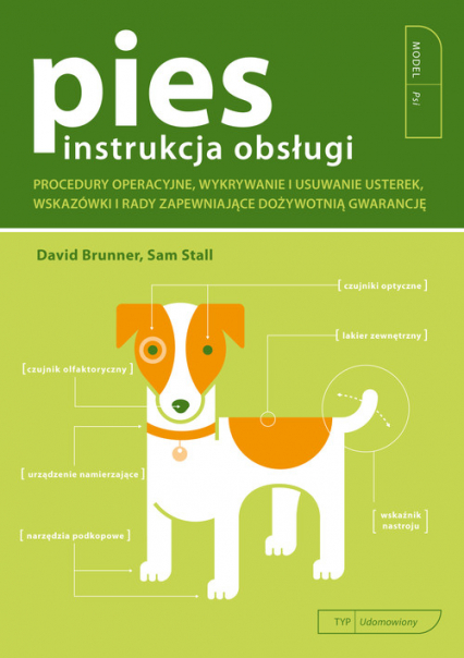 Pies Instrukcja Obsługi Procedury operacyjne, wykrywanie i usuwanie usterek, wskazówki i rady zapewniające dożywotnią gwaran - Brunner David, Stall Sam | okładka