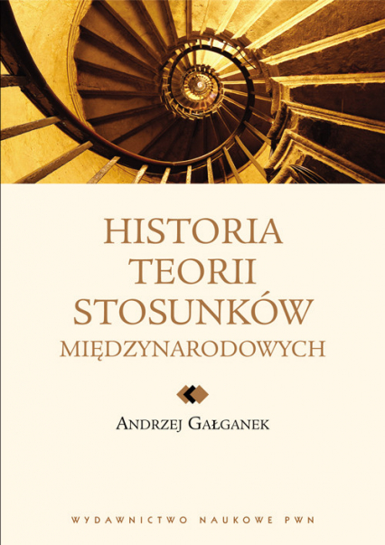 Historia teorii stosunków międzynarodowych - Andrzej Gałganek | okładka