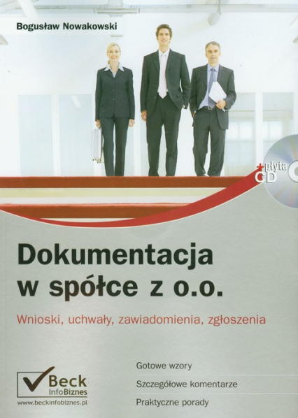 Dokumentacja w spółce z o.o. + płyta CD Wnioski, uchwały, zawiadomienia, zgłoszenia - Bogusław Nowakowski | okładka