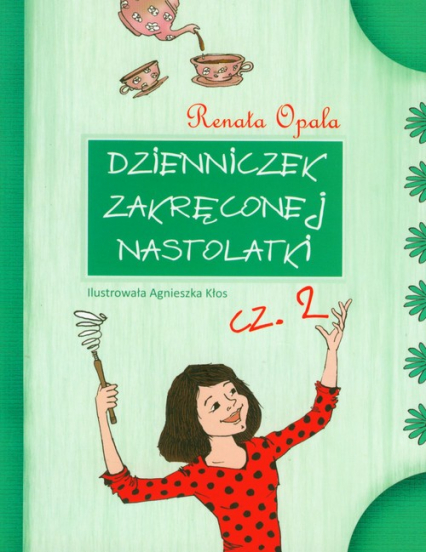 Dzienniczek zakręconej nastolatki część 2 - Renata Opala | okładka